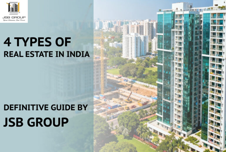 4 Types Of Real Estate in India – Definitive Guide By JSB Group