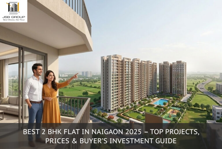 Best 2 BHK Flat in Naigaon 2025 – Top Projects, Prices & Buyer’s Investment Guide