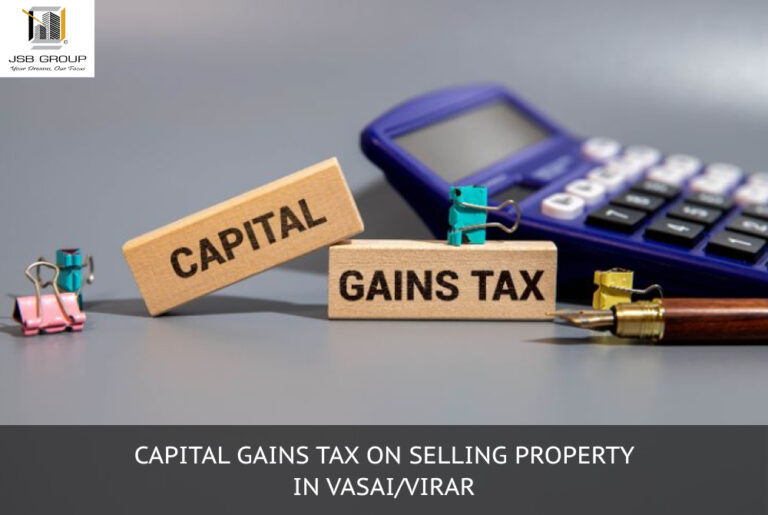 Capital Gains Tax on Selling Property in Vasai/Virar
