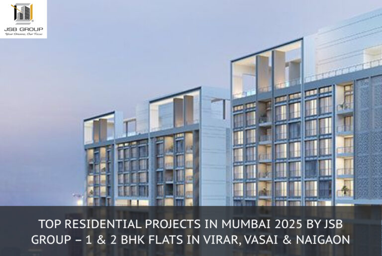 Top Residential Projects in Mumbai 2025 by JSB Group – 1 & 2 BHK Flats in Virar, Vasai & Naigaon